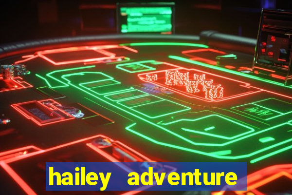 hailey adventure mod apk unlimited money